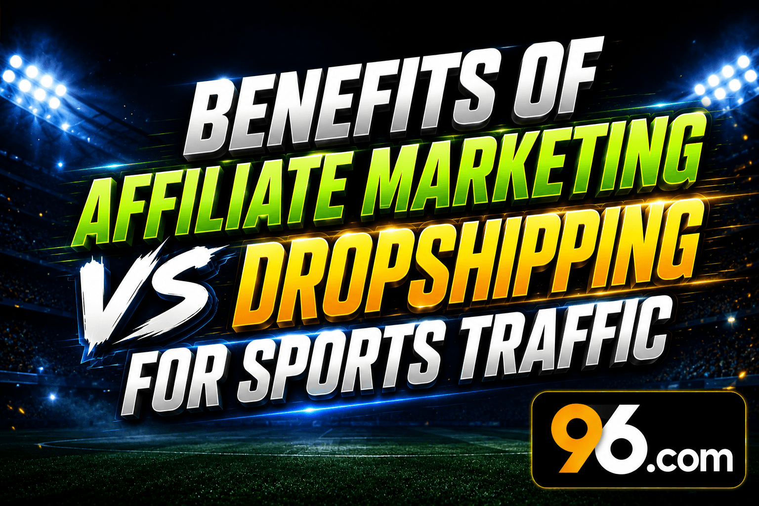 Benefits of Affiliate Marketing vs Dropshipping for Sports Traffic